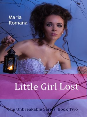 cover image of Little Girl Lost, Book Two of the Unbreakable Series (Mystery Romance Suspense)